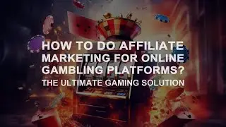 How Affiliate Marketing Can Boost Your iGaming Platform｜Unlocking Growth in Online Gambling