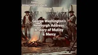 George Washington's Newburgh Address: A Story of Mutiny & Mercy #ushistory #americanhistory
