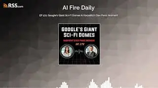 🎙️ EP 172: Google&rsquo;s Giant Sci-Fi Domes & Karpathy&rsquo;s Dev Panic Moment