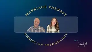 How Therapists Help Heal Marriages: Attachment Theory, Christian Psychology with Jesse Gill