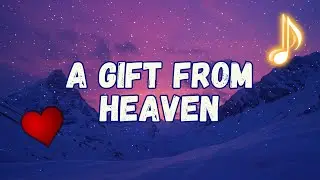 A Gift From Heaven – Heartfelt Love Song | Romantic Lyrics Video 2025