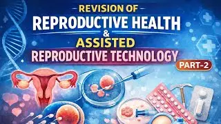 REVISION PART 2|| REPRODUCTIVE HEALTH & ASSISTED REPRODUCTION TECHNOLOGY | NEET | CUET | BOARD EXAMS