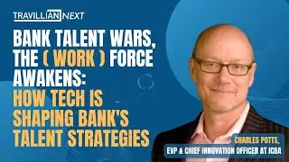 Bank Talent Wars, The (Work) Force Awakens: How Tech is Shaping Bank's Talent Strategies