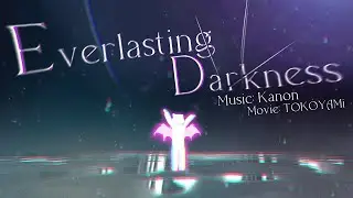 【BOF:ET】Everlasting Darkness / Kanon & TOKOYAMi【オリジナル曲】