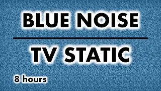 BLUE NOISE with TV STATIC | 8 HOURS FULL HD AZURE NOISE | For Relaxation, Meditation, Sleep & Study