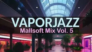 Mallsoft Mix Vol. 5 | Vaporwave