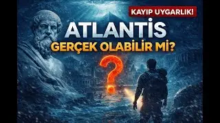 Atlantis’in İzleri Bulundu mu? Her Şey Bu Noktayı Gösteriyor