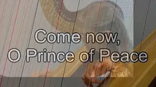 Come Now O Prince of Peace