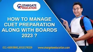HOW TO MANAGE CUET PREPARATION ALONG WITH BOARDS 2023 ? | STARGATE EDUCATION
