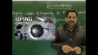 CLASS 12 PHYSICS |(04)| DOPING OF SEMICONDUCTOR | P TYPE AND N TYPE SEMICONDUCTOR