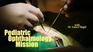 Pediatric Ophthalmology Mission with Dr. Lance Siegel