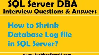 SQL Server DBA Interview Questions and Answers | How to Shrink Database Log file in SQL Server