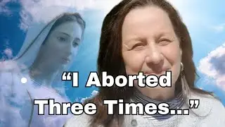 I Aborted Three Times… God Still Forgave Me | Powerful Medjugorje Testimony