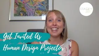 How To Get Invited As A Human Design Projector