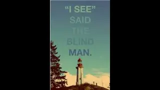 Let there be light  I can see said the Blind Man