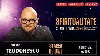 Starea de Bine &ndash; Summit Spiritualitate 2024 - Vineri, 31 Mai, 19.00 - Ziua 12 - Starea de Bine