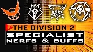 Division 2 SPECIALIST NERFS and BUFFS - Why Are We Getting Them