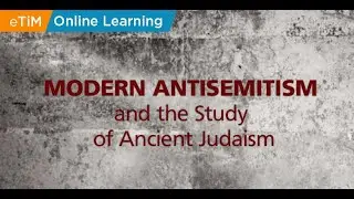 Modern Antisemitism and the Study of Ancient Judaism (Part 1) || Professor Daniel Schwartz