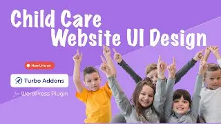Child Care Website UI Design &ndash; Soft, Friendly & Responsive Layout in Figma