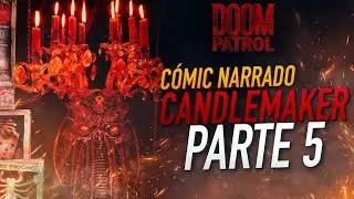 Doom Patrol C&oacute;mic Narrado I 🕯️El temible Candlemaker Parte 5:🕯️ El fin del Hacedor de Velas