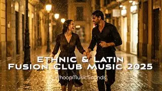 Emotional Latin Electronic Ethnic House ·Déjame Amar | Whoop Music Sounds 2025 🎧클럽음악 퇴근길 스트레스해소 음악🎵