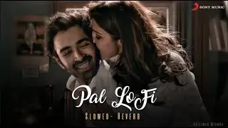 Pal - Lofi Flip | Official LoFi | Kritiman Mishra | Arijit Singh | Jalebi | Sony Music India