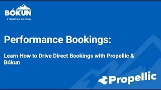 B&oacute;kun Community Webinar - Performance Bookings: Learn How to Drive Direct Bookings with Propellic