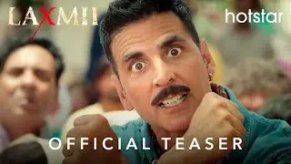 Laxmii Official Trailer | Akshay Kumar | Kiara Advani | Raghav Lawrence | Streaming Now