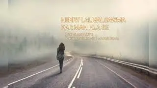 Henry Lalmalsawma Kar mah hla se (Lyrics video)
