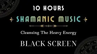Ancestral Shamanic Journey | Cleanse Heavy Energy on Black Screen, Return to Inner Stillness