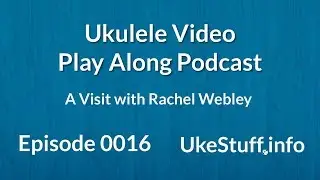 Ukulele Video Play Along Podcast: Episode 16