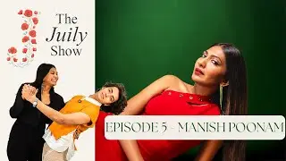 Episode 5 - @manish_poonam Actor,Dancer,Creator on Self-Discovery & First Big Break | The Juily Show