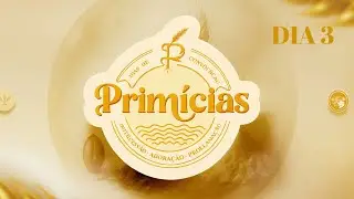 Semana de Primícias | 3º  DIA  | MEVAM CG