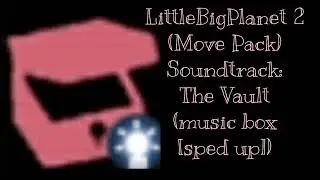 LBP2 (Move Pack) Soundtrack - The Vault (music box sped up)