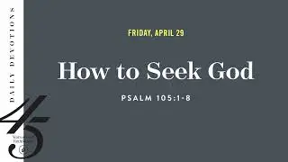 How to Seek God &ndash; Daily Devotional