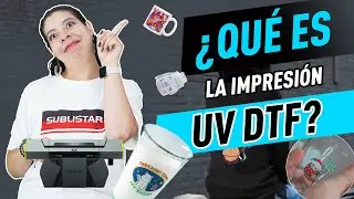 😻&iquest;Qu&eacute; es la impresi&oacute;n UV DTF? &iquest;Como funciona?