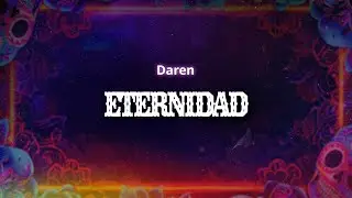 Daren - Eternidad (Letra / Lyrics)