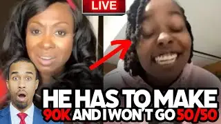 Average Woman DOESN'T WANT TO GO 50/50 & DEMANDING 6 FIGURE MAN (LIVE SHOW)