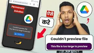 Couldn't preview file (SOLVE) google drive | this file is too large to preview google drive
