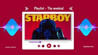 The Weeknd's Starboy - Perfect Loop for Your Mood