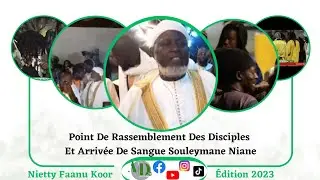 Point De Rassemblement Des Disciples Et Arrivée De Sangue Souleymane Niane Nietty Faanu Koor 2023.