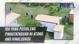 TV PATROL: Iba pang posibleng pinagtataguan ni Atong Ang hinalughog