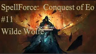 Spellforce: Conquest Of Eo - #11 - Wilde W&ouml;lfe (Astromant\Hart)