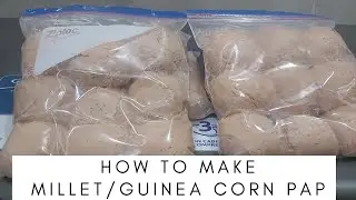 HOW TO MAKE MILLET AND GUINEA CORN PAP FOR COMMERCIAL PURPOSE