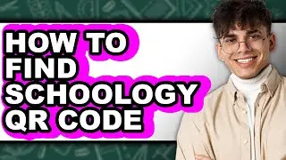 How to Find Schoology Qr Code (easy Method)