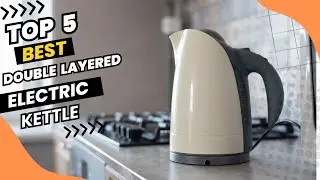 Top 5 Best Double Layered Electric Kettle  In 2023 🔥