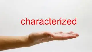 How to Pronounce characterized - American English