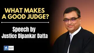 What Makes a Good Judge? Speech of Justice Dipankar Datta #JusticeDipankarDatta #supremecourtofindia