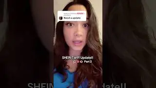 SHEIN TARIFF UPDATE PART 2