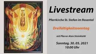 Dreifaltigkeitssonntag, 30.05.2021, Pfarre St. Stefan i. R.
